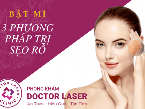 BẬT MÍ 3 PHƯƠNG PHÁP ĐIỀU TRỊ SẸO RỖ HIỆU QUẢ NHẤT