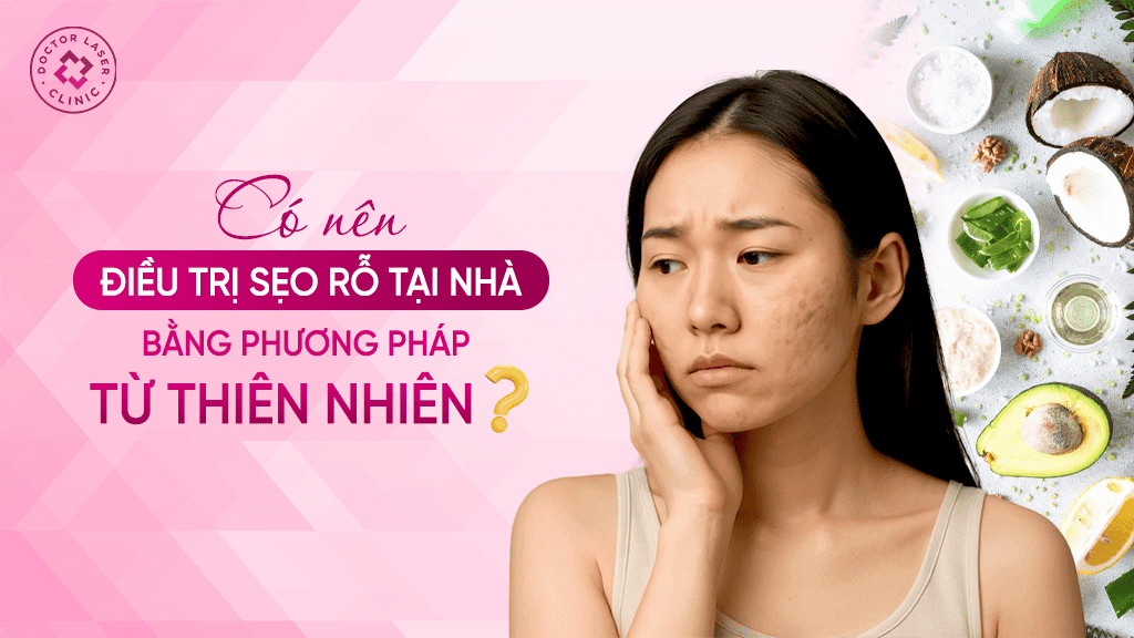 Có nên điều trị sẹo rỗ tại nhà bằng phương pháp từ thiên nhiên