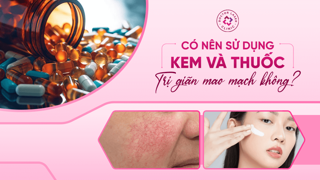 Sử dụng kem và thuốc trị giãn mao mạch ở mặt