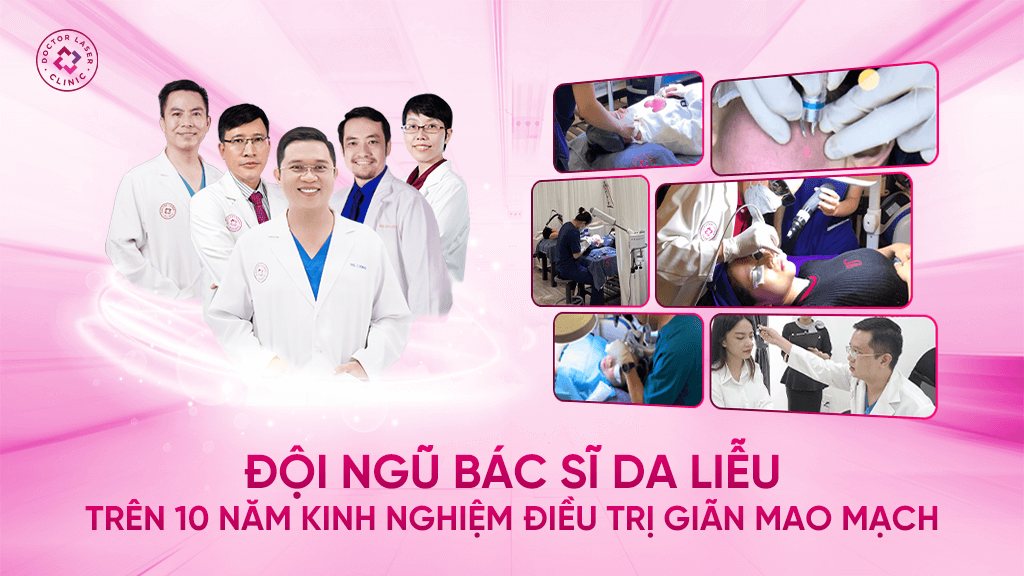 Đội ngũ bác sĩ trên 10 năm kinh nghiệm điều trị giãn mao mạch