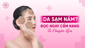 Bị Nhiễm Sắc Tố Da: Cẩm Nang Chăm Sóc Da Sạm Nám Chuẩn Chuyên Gia