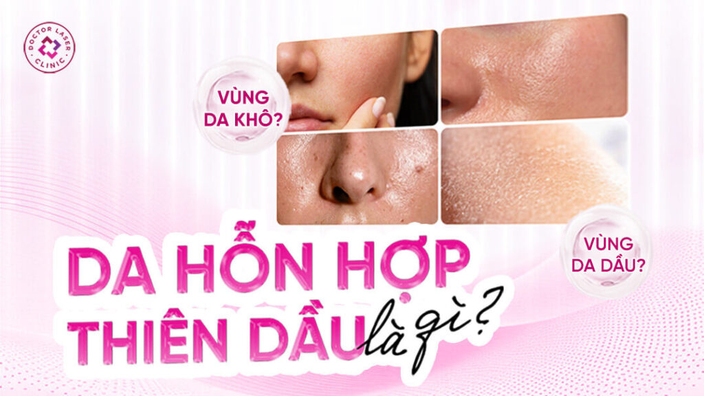 Phân biệt da dầu và da hỗn hợp thiên dầu