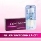 Filler Juvederm là gì? Có mấy loại? Ưu nhược điểm và quy trình tiêm