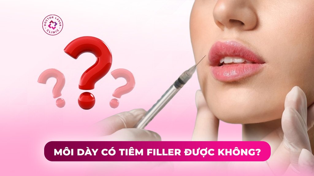 môi dày có tiêm filler được không