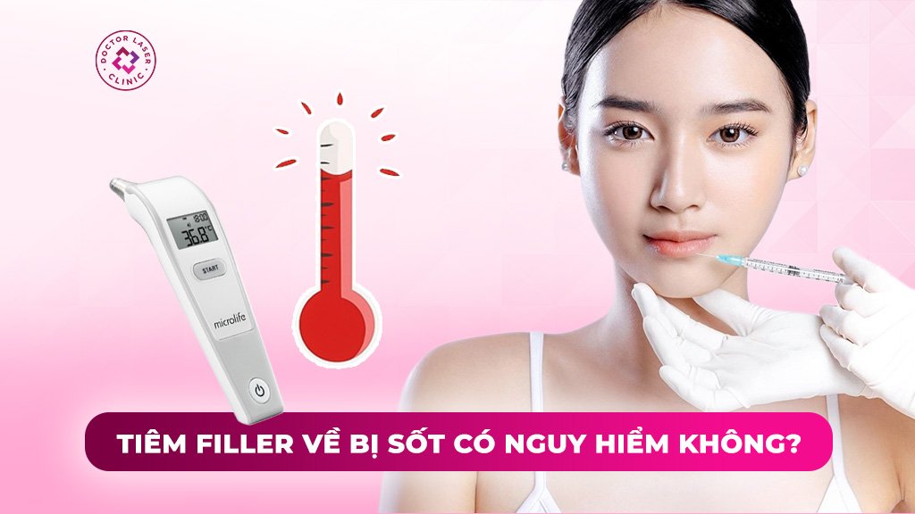 tiêm filler về bị sốt có nguy hiểm không