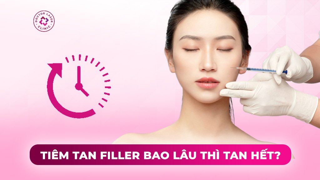 tiêm tan filler bao lâu thì tan hết