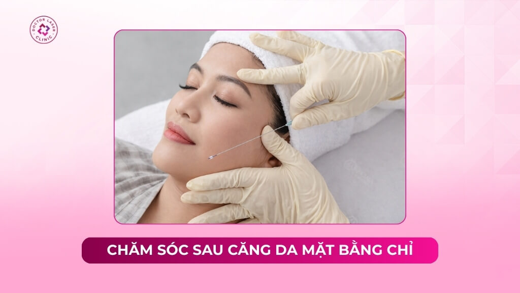 Hướng dẫn chăm sóc sau khi căng da mặt bằng chỉ đúng cách