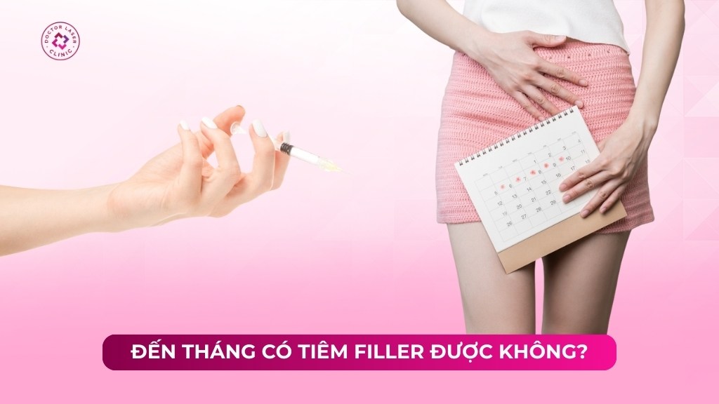 đến tháng có tiêm filler được không