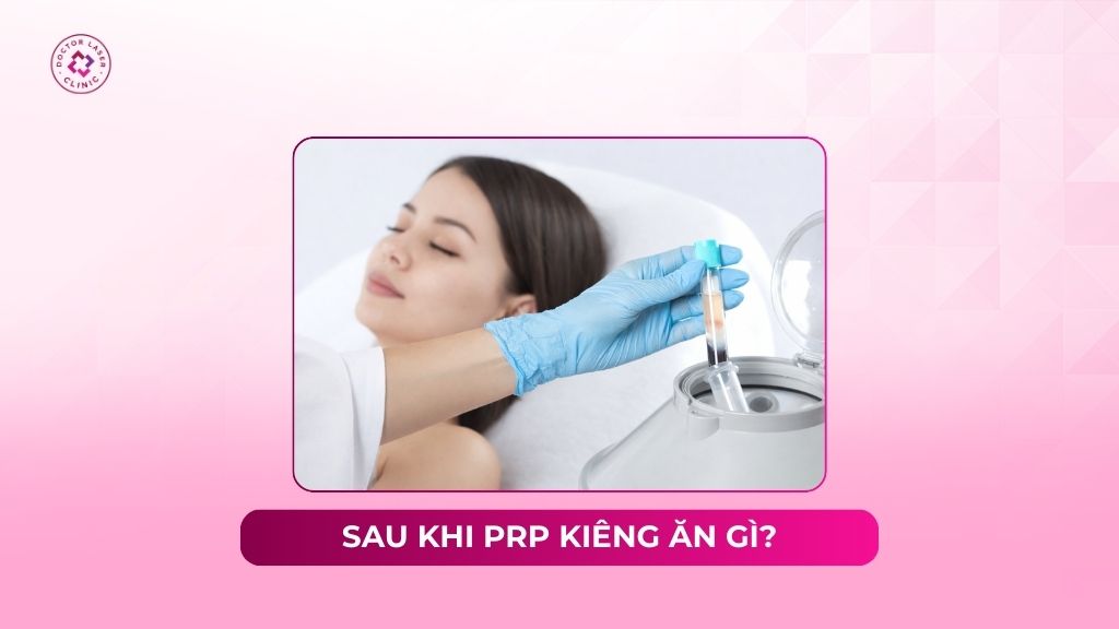 Sau khi PRP kiêng ăn gì? Gợi ý một số thực phẩm nên ăn