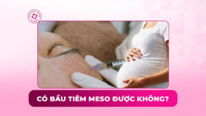 có bầu tiêm meso được không