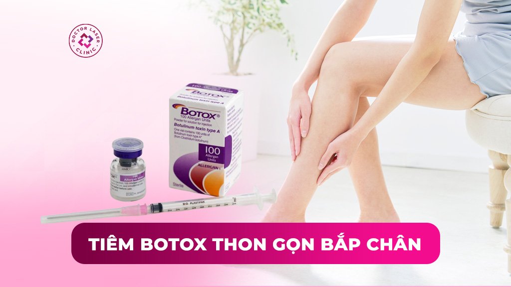 Tiêm botox thon gọn bắp chân có nên không? Ai phù hợp?