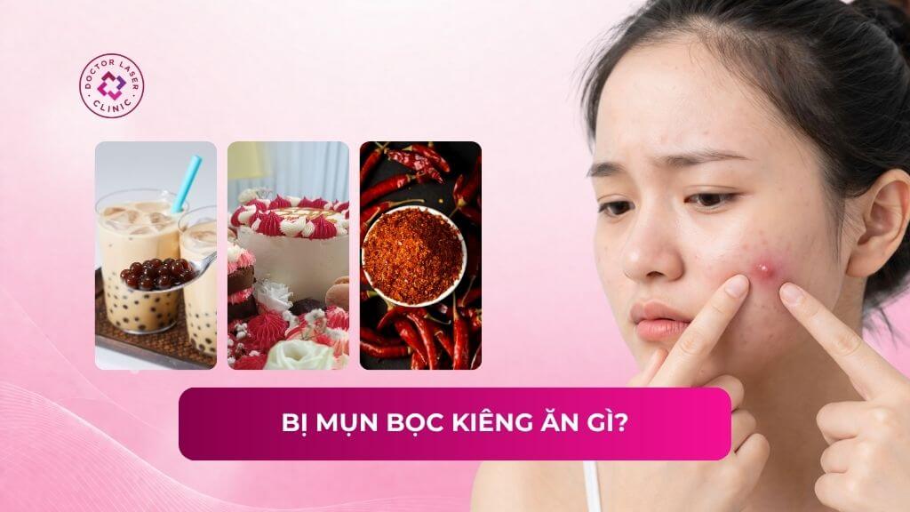 Bị mụn bọc kiêng ăn gì và nên ăn gì để hạn chế sưng viêm?