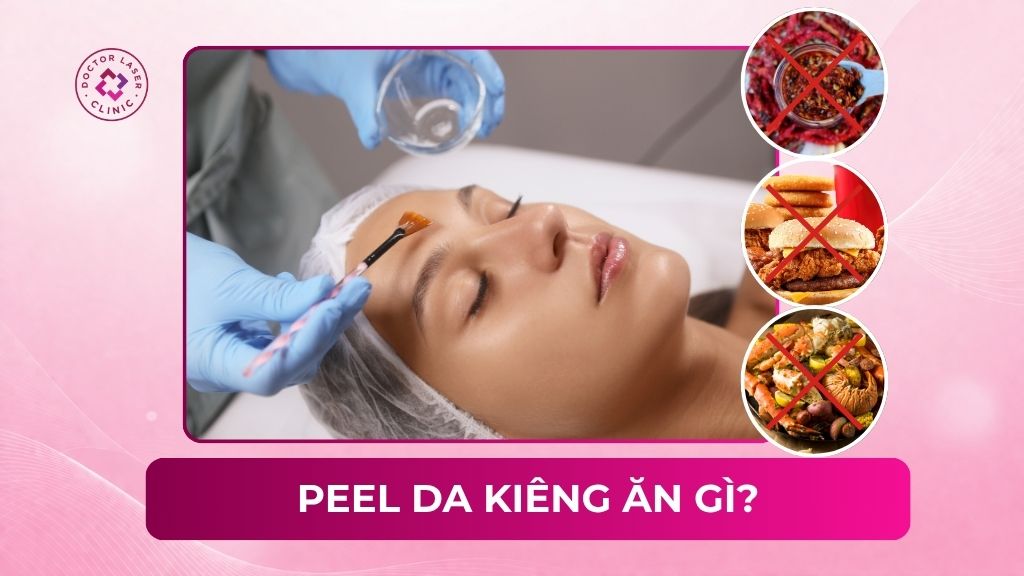 Peel da kiêng ăn gì và nên ăn gì để nhanh phục hồi?
