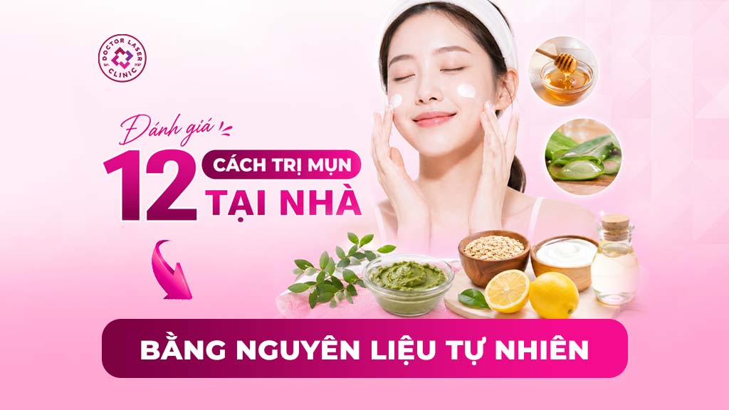 Đánh giá 12 cách trị mụn tại nhà bằng nguyên liệu tự nhiên